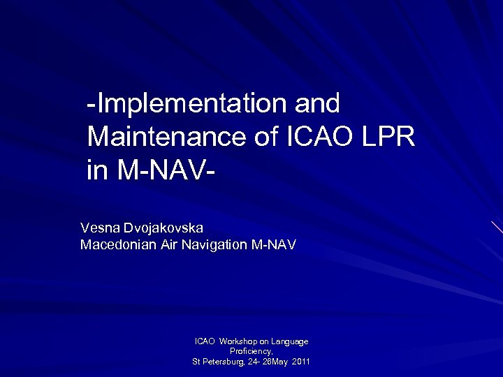 -Implementation and Maintenance of ICAO LPR in M-NAVVesna Dvojakovska Macedonian Air Navigation M-NAV ICAO