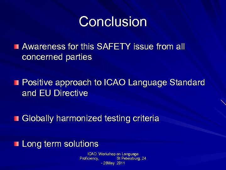 Conclusion Awareness for this SAFETY issue from all concerned parties Positive approach to ICAO