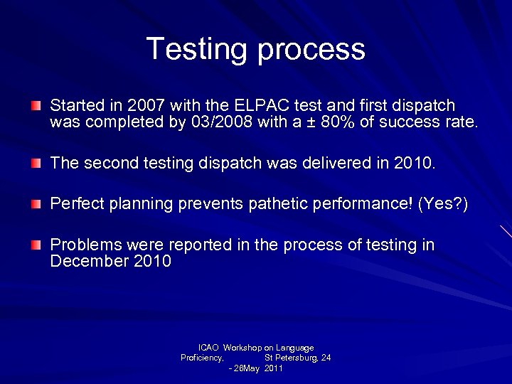 Testing process Started in 2007 with the ELPAC test and first dispatch was completed