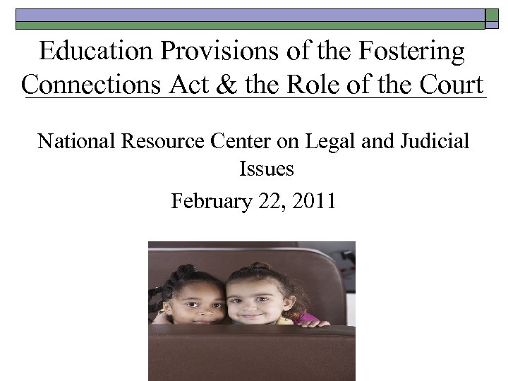 Education Provisions of the Fostering Connections Act & the Role of the Court National