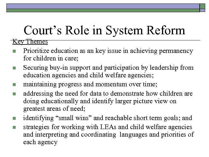 Court’s Role in System Reform Key Themes n Prioritize education as an key issue