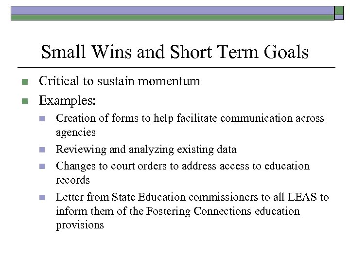 Small Wins and Short Term Goals n n Critical to sustain momentum Examples: n