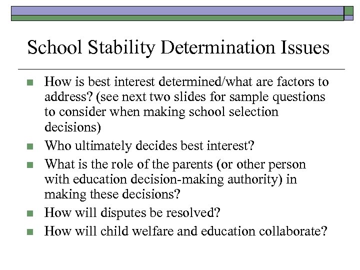 School Stability Determination Issues n n n How is best interest determined/what are factors