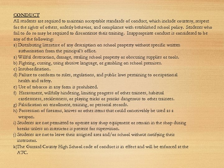 CONDUCT All students are required to maintain acceptable standards of conduct, which include courtesy,