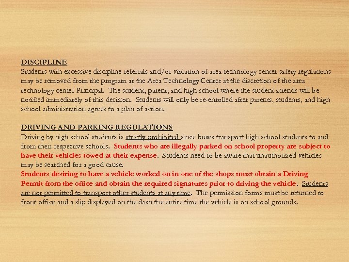 DISCIPLINE Students with excessive discipline referrals and/or violation of area technology center safety regulations