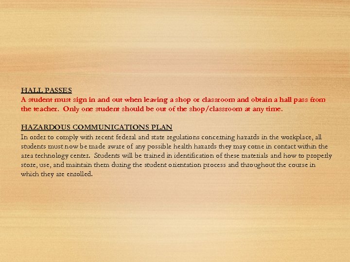 HALL PASSES A student must sign in and out when leaving a shop or