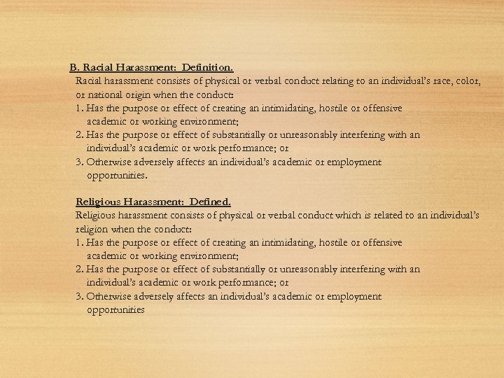 B. Racial Harassment: Definition. Racial harassment consists of physical or verbal conduct relating to