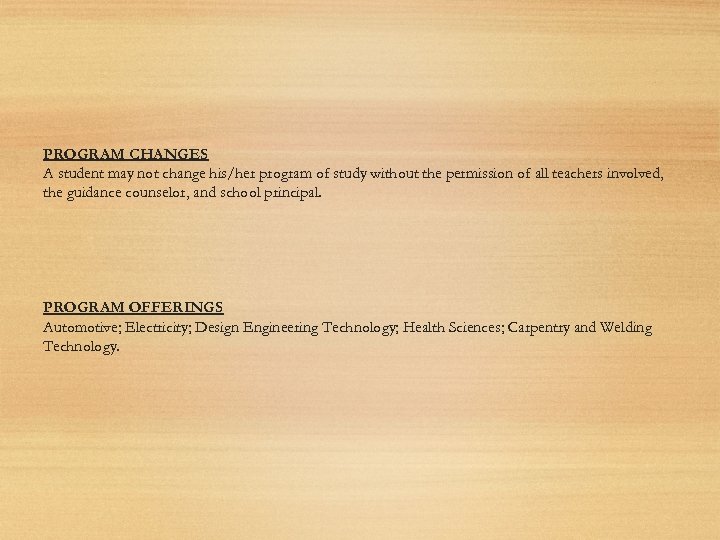 PROGRAM CHANGES A student may not change his/her program of study without the permission