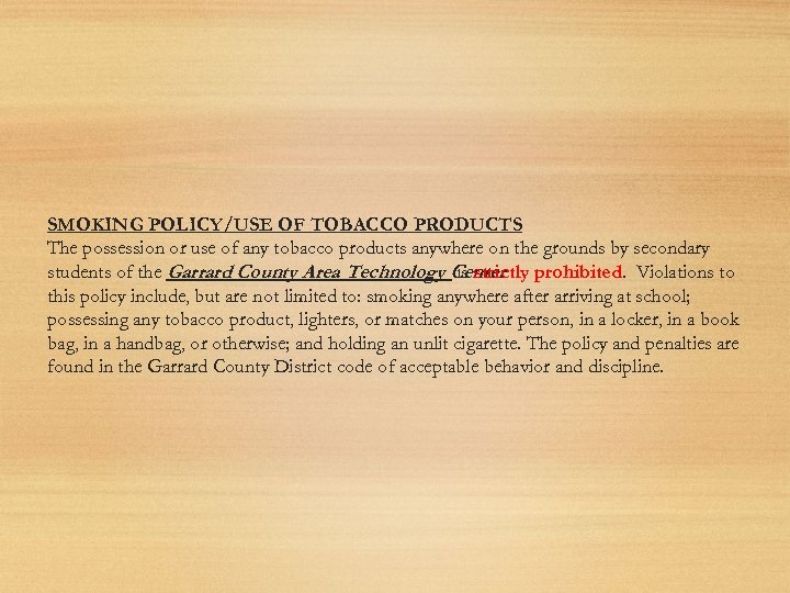 SMOKING POLICY/USE OF TOBACCO PRODUCTS The possession or use of any tobacco products anywhere