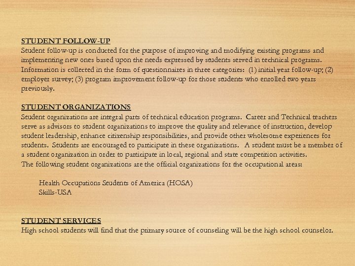 STUDENT FOLLOW-UP Student follow-up is conducted for the purpose of improving and modifying existing