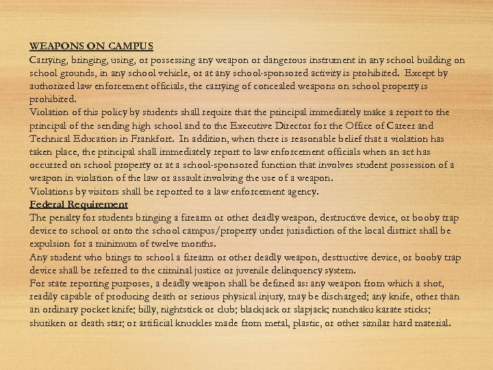 WEAPONS ON CAMPUS Carrying, bringing, using, or possessing any weapon or dangerous instrument in