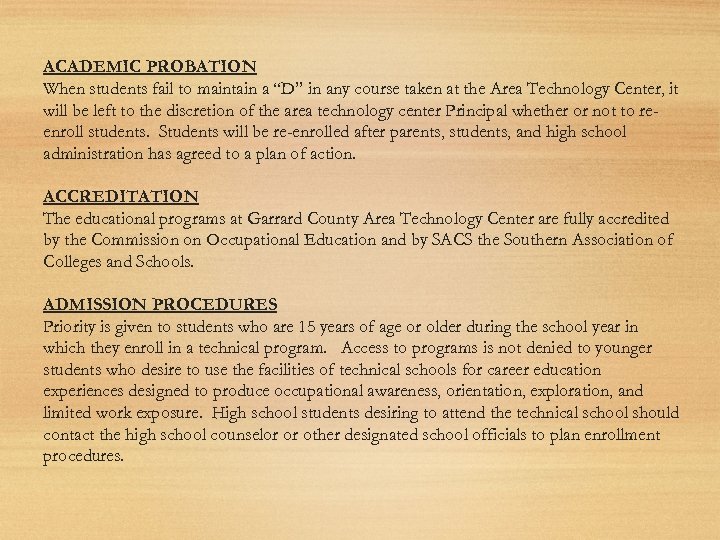 ACADEMIC PROBATION When students fail to maintain a “D” in any course taken at