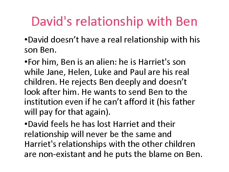 David's relationship with Ben • David doesn’t have a real relationship with his son