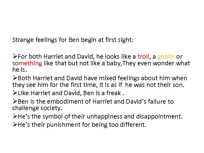 Strange feelings for Ben begin at first sight: ØFor both Harriet and David, he