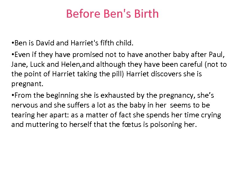 Before Ben's Birth • Ben is David and Harriet's fifth child. • Even if
