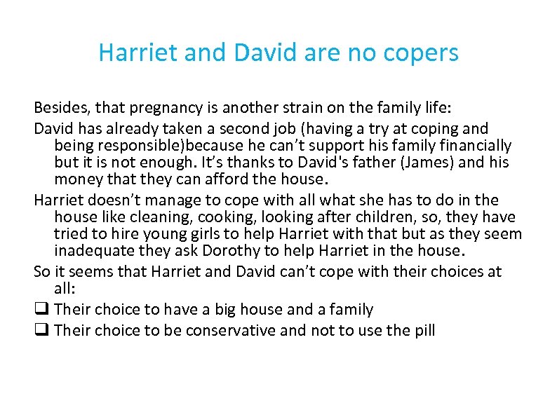 Harriet and David are no copers Besides, that pregnancy is another strain on the
