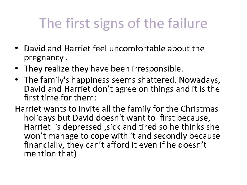 The first signs of the failure • David and Harriet feel uncomfortable about the