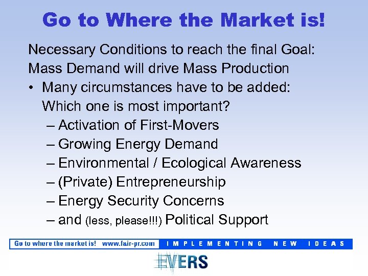 Go to Where the Market is! Necessary Conditions to reach the final Goal: Mass
