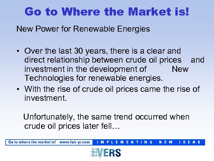 Go to Where the Market is! New Power for Renewable Energies • Over the