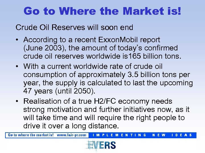 Go to Where the Market is! Crude Oil Reserves will soon end • According