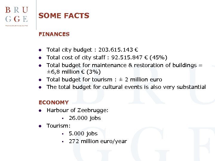 SOME FACTS FINANCES l l l Total city budget : 203. 615. 143 €