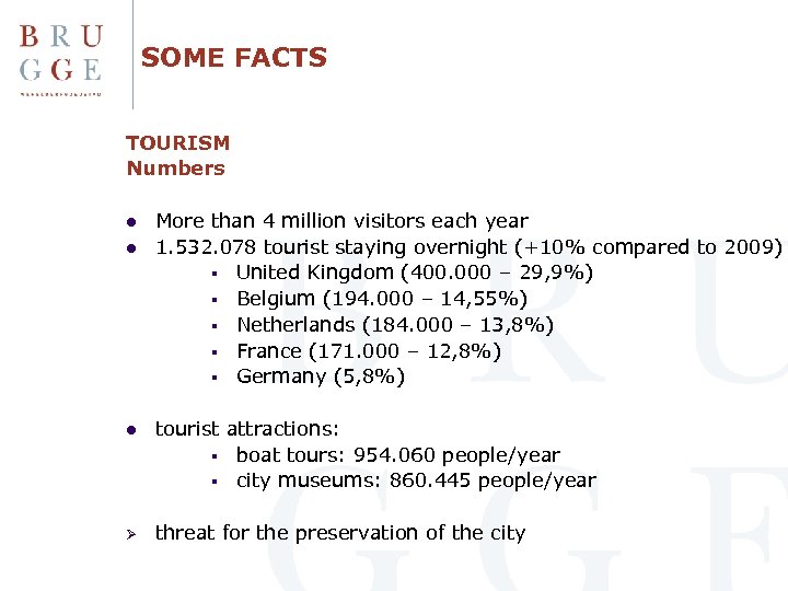 SOME FACTS TOURISM Numbers l l More than 4 million visitors each year 1.