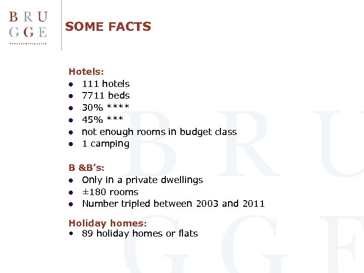 SOME FACTS Hotels: l 111 hotels l 7711 beds l 30% **** l 45%