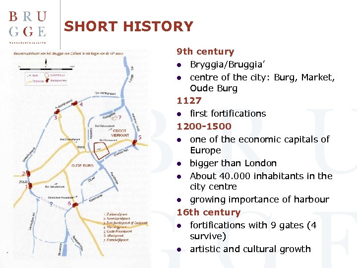 SHORT HISTORY 9 th century l Bryggia/Bruggia’ l centre of the city: Burg, Market,