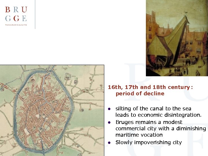 16 th, 17 th and 18 th century : period of decline l l