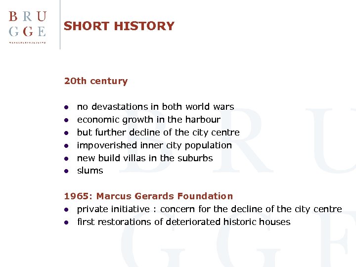 SHORT HISTORY 20 th century l l l no devastations in both world wars