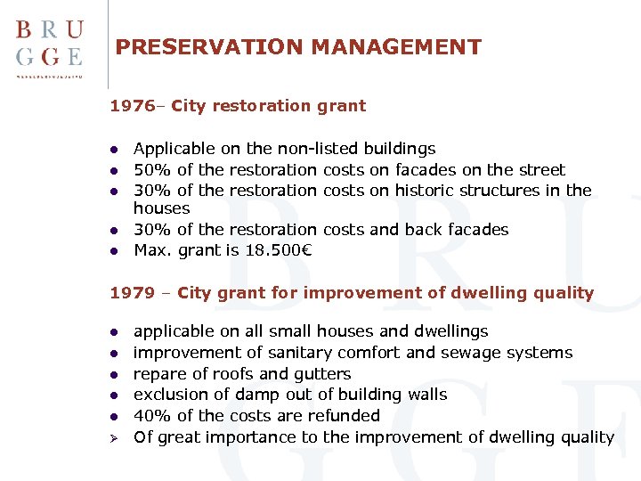 PRESERVATION MANAGEMENT 1976– City restoration grant l l l Applicable on the non-listed buildings