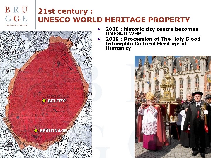 21 st century : UNESCO WORLD HERITAGE PROPERTY l l BELFRY BEGUINAGE 2000 :