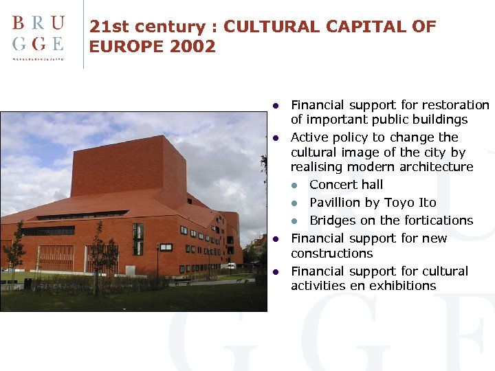 21 st century : CULTURAL CAPITAL OF EUROPE 2002 l l Financial support for