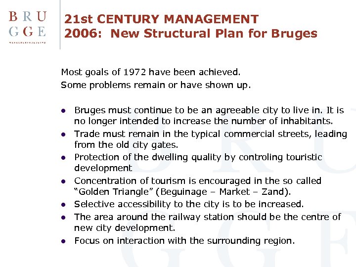 21 st CENTURY MANAGEMENT 2006: New Structural Plan for Bruges Most goals of 1972