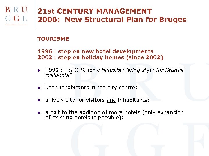 21 st CENTURY MANAGEMENT 2006: New Structural Plan for Bruges TOURISME 1996 : stop