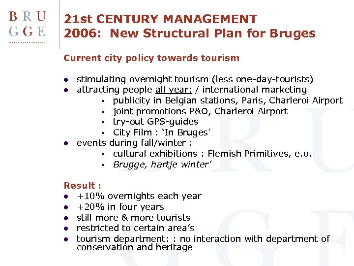 21 st CENTURY MANAGEMENT 2006: New Structural Plan for Bruges Current city policy towards