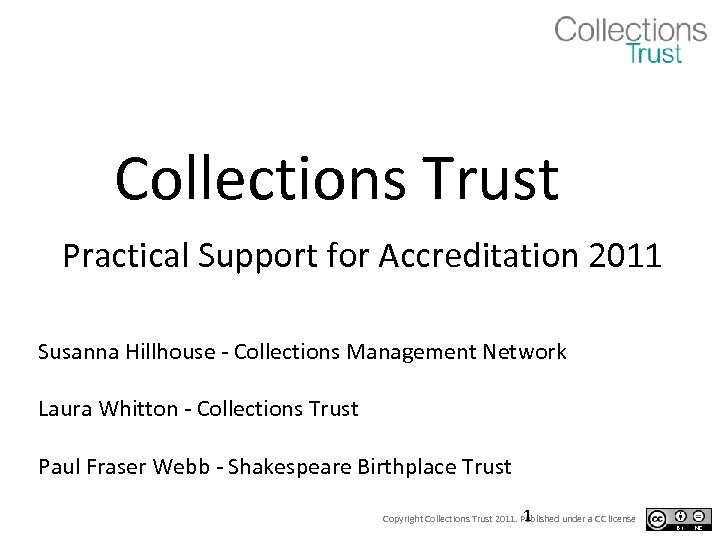 Collections Trust Practical Support for Accreditation 2011 Susanna Hillhouse - Collections Management Network Laura