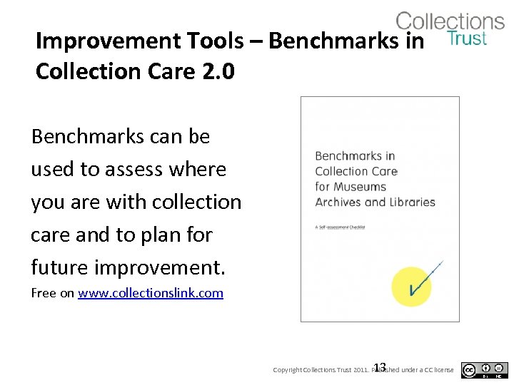 Improvement Tools – Benchmarks in Collection Care 2. 0 Benchmarks can be used to