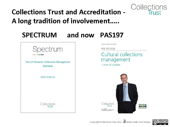 Collections Trust and Accreditation A long tradition of involvement…. . SPECTRUM and now PAS