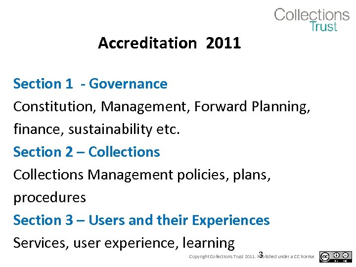 Accreditation 2011 Section 1 - Governance Constitution, Management, Forward Planning, finance, sustainability etc. Section