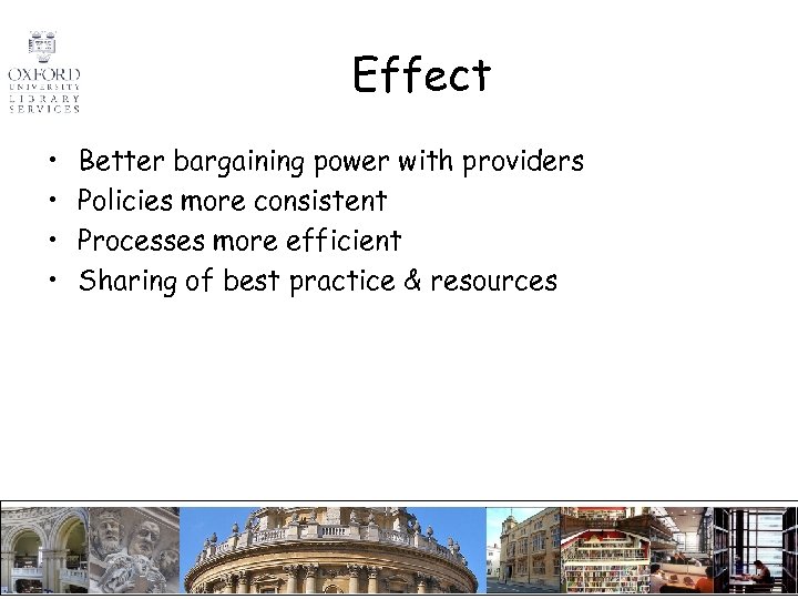 Effect • • Better bargaining power with providers Policies more consistent Processes more efficient