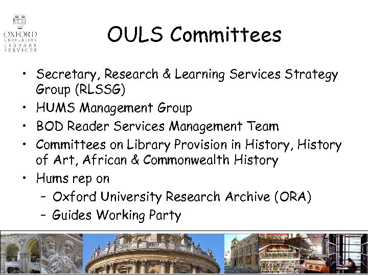 OULS Committees • Secretary, Research & Learning Services Strategy Group (RLSSG) • HUMS Management