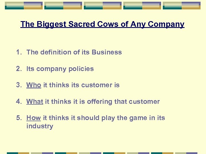 The Biggest Sacred Cows of Any Company 1. The definition of its Business 2.