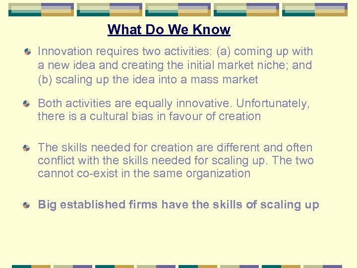 What Do We Know Innovation requires two activities: (a) coming up with a new