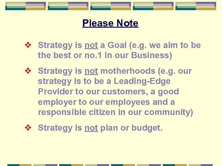 Please Note v Strategy is not a Goal (e. g. we aim to be
