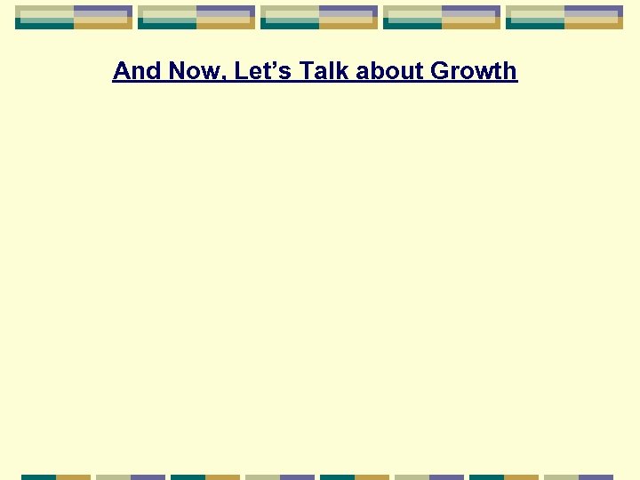 And Now, Let’s Talk about Growth 