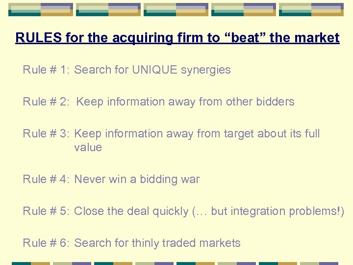 RULES for the acquiring firm to “beat” the market Rule # 1: Search for