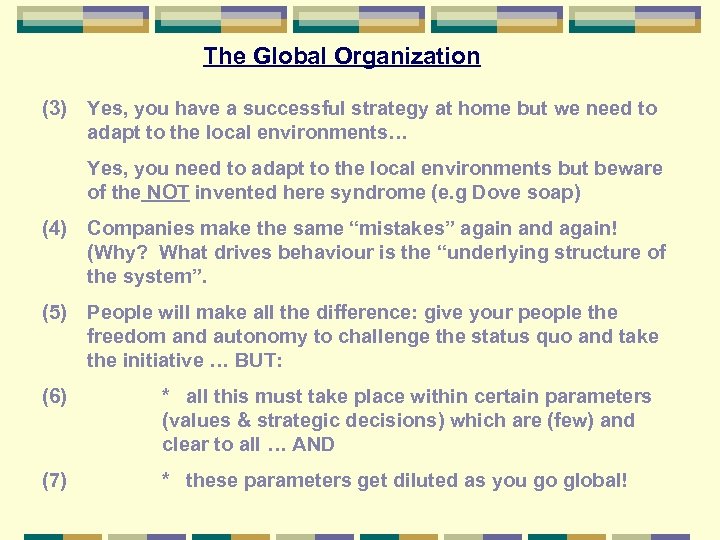 The Global Organization (3) Yes, you have a successful strategy at home but we