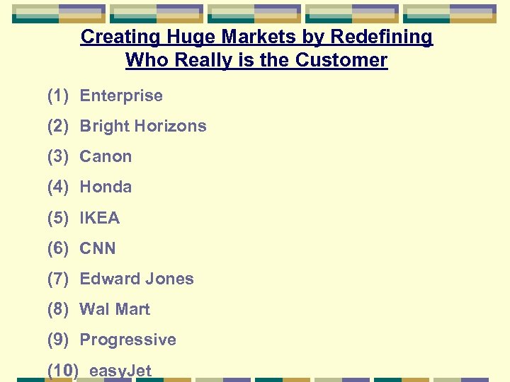 Creating Huge Markets by Redefining Who Really is the Customer (1) Enterprise (2) Bright