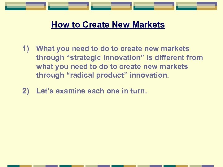 How to Create New Markets 1) What you need to do to create new